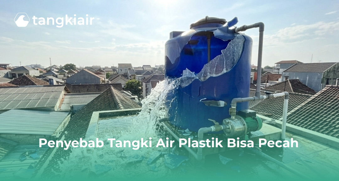 Penyebab Tangki Air Plastik Bisa Pecah