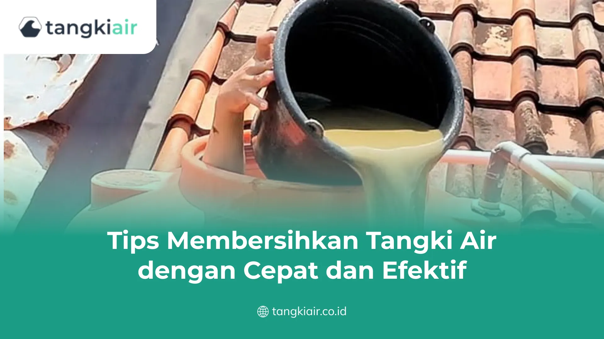 Tips Membersihkan Tangki Air dengan Cepat dan Efektif
