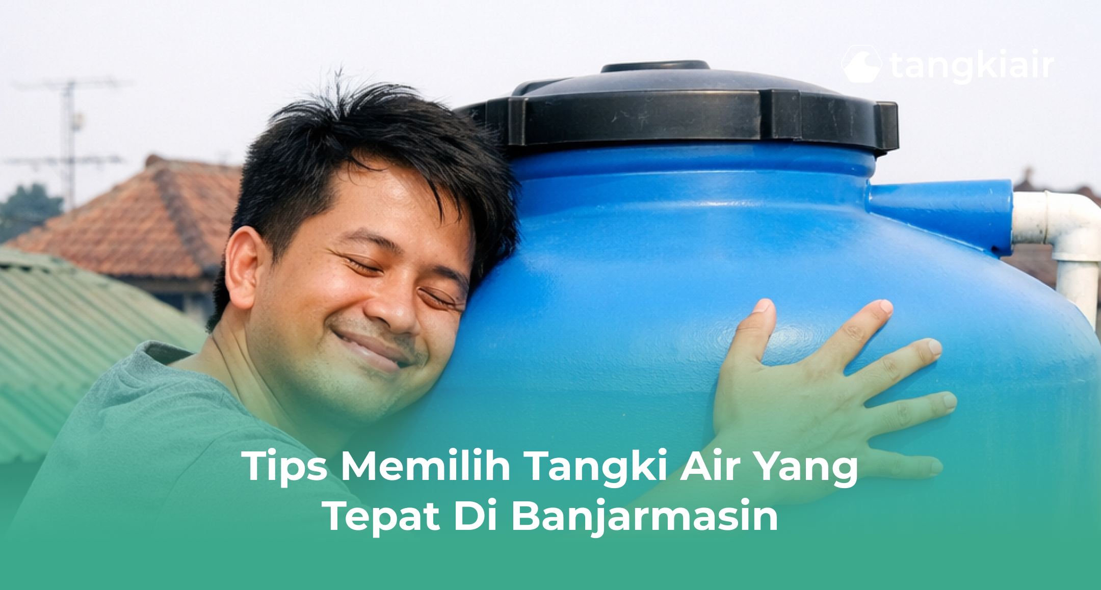 Tips Memilih Tangki Air yang Tepat di Banjarmasin