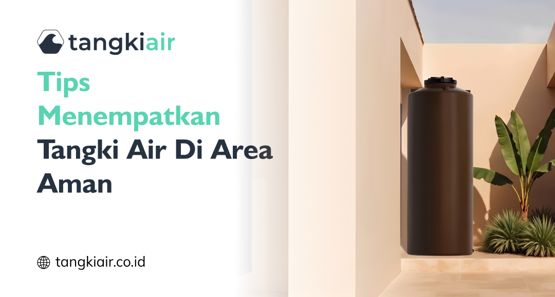Tips Menempatkan Tangki Air Di Area Aman