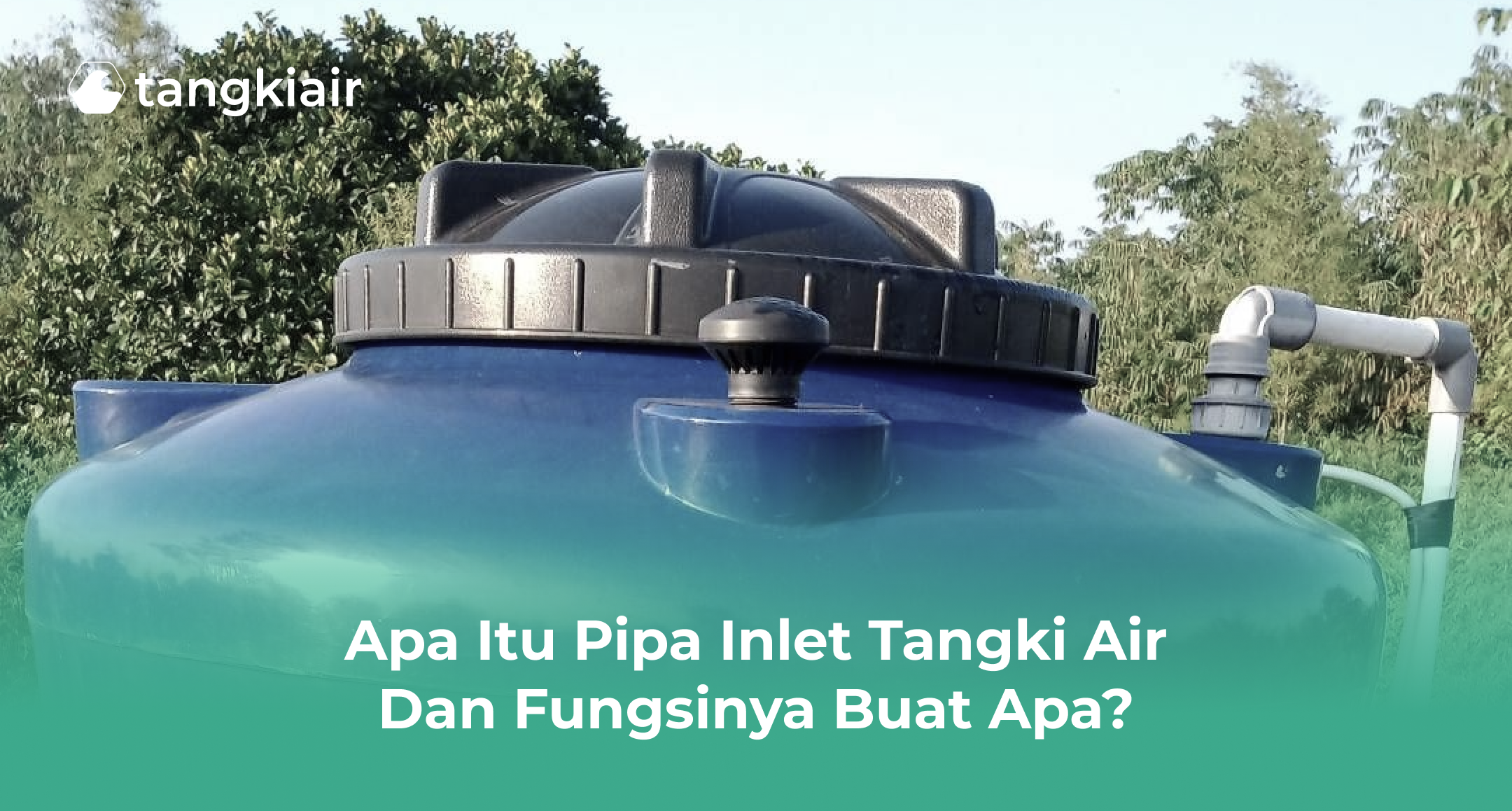 Apa Itu Pipa Inlet Tangki Air dan Fungsinya Buat Apa?