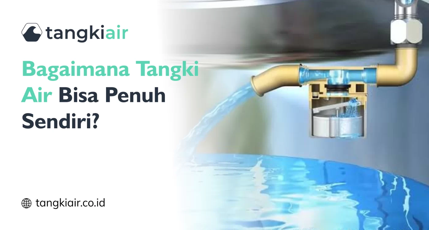 Bagaimana Tangki Air Bisa Penuh Sendiri?