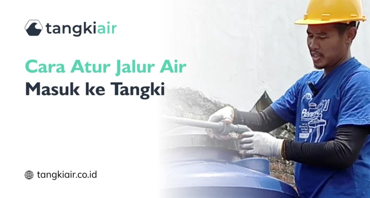 Cara Atur Jalur Air Masuk Ke Tangki