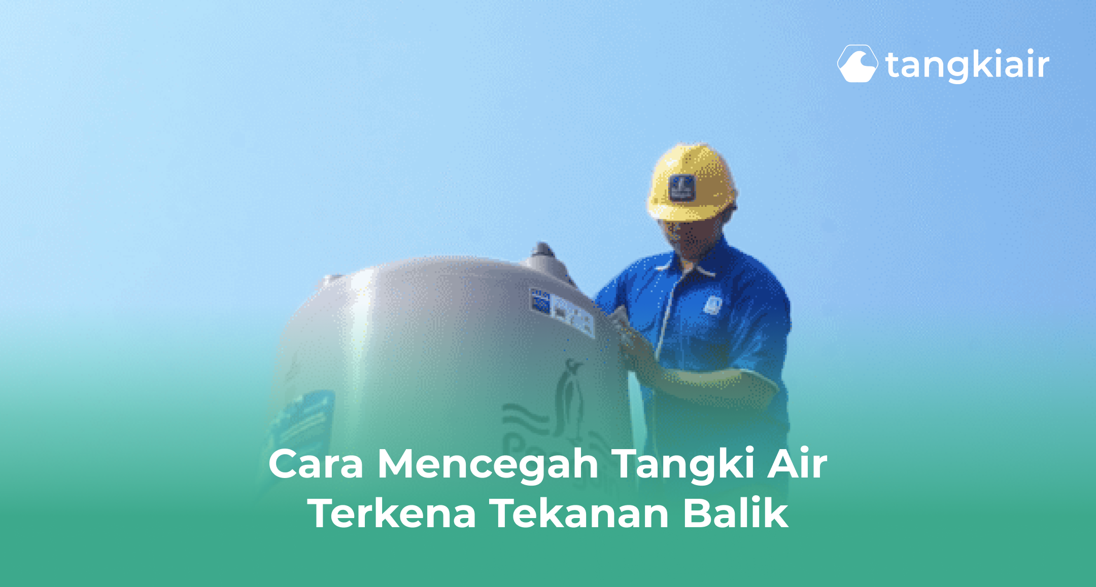 Cara Mencegah Tangki Air Terkena Tekanan Balik