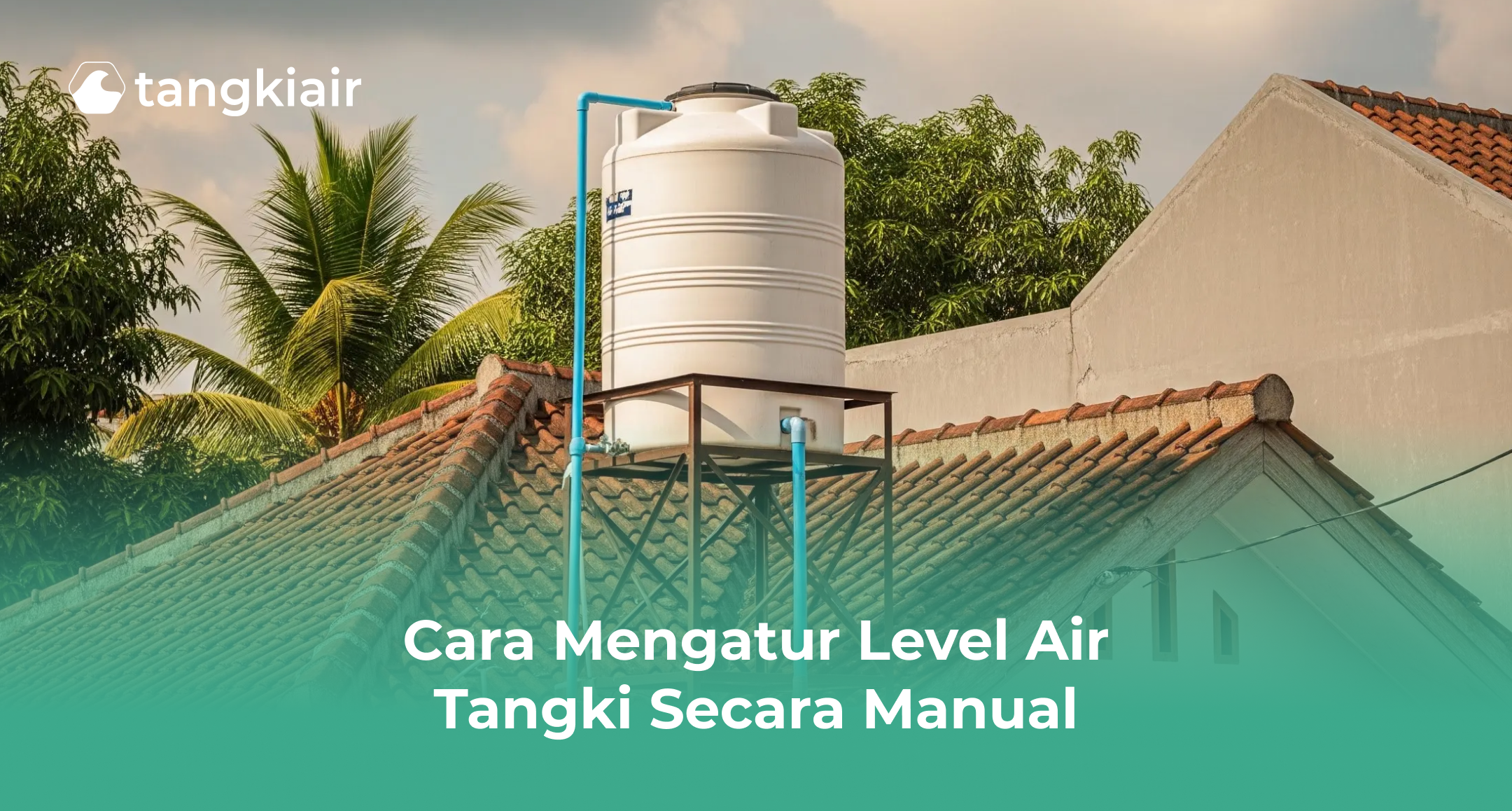 Cara Mengatur Level Air Tangki Secara Manual