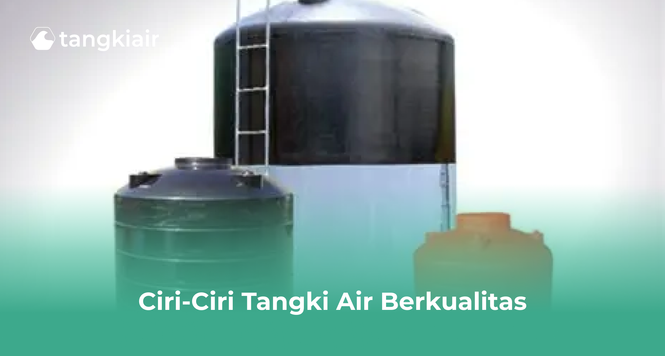 Ciri-Ciri Tangki Air Berkualitas