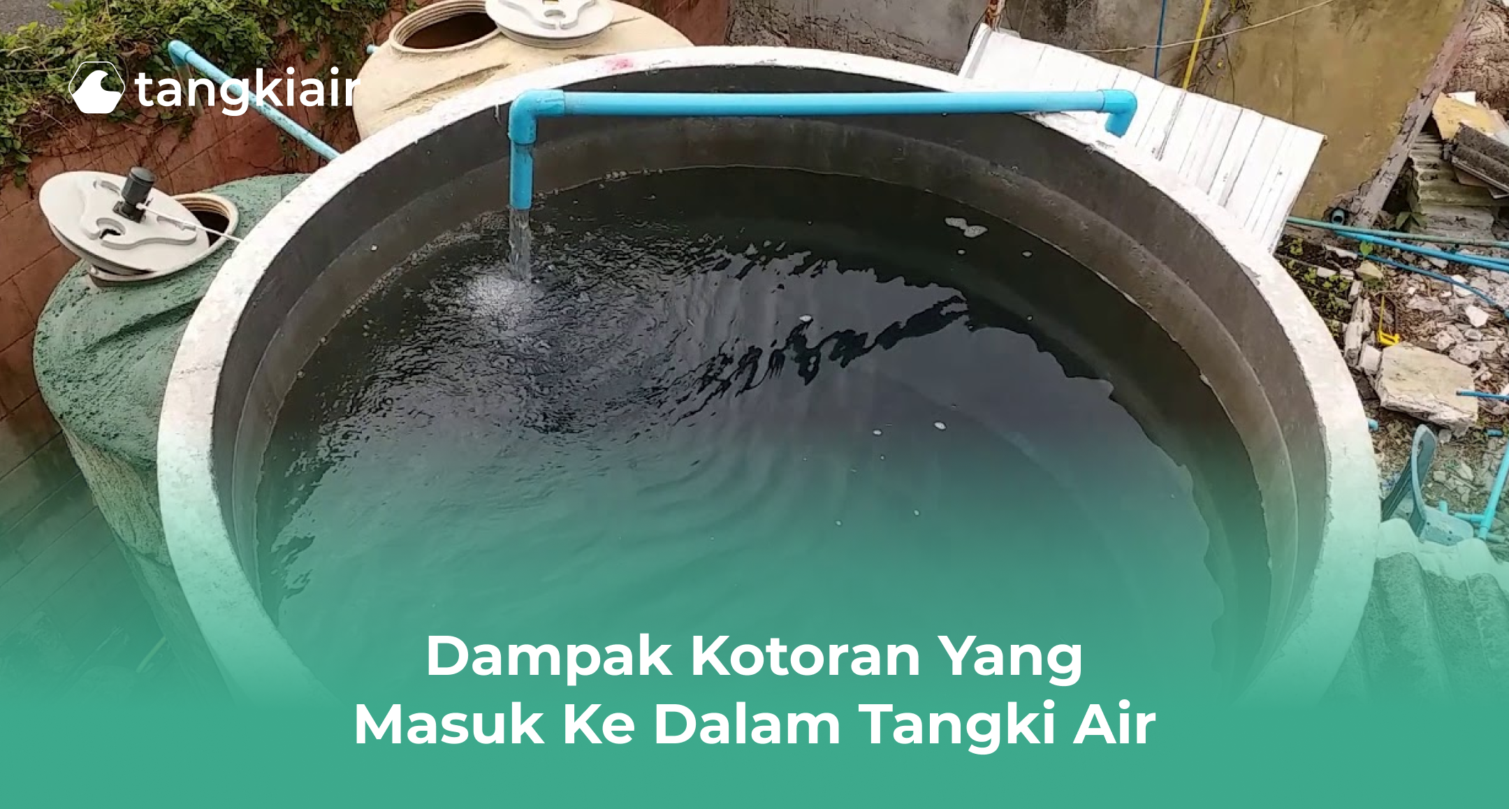 Dampak Kotoran yang Masuk ke Dalam Tangki Air