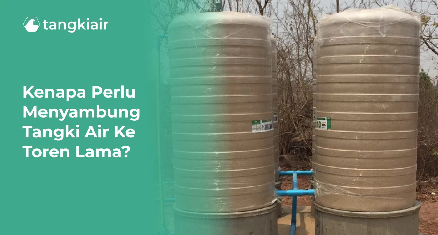 Kenapa Perlu Menyambung Tangki Air ke Tangki Lama?