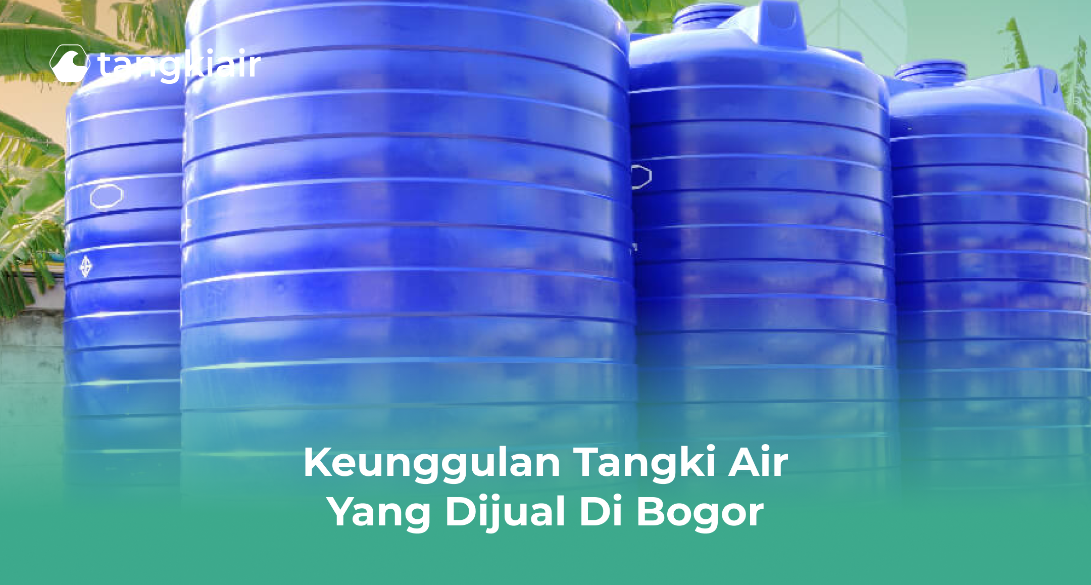 Keunggulan Tangki Air yang Dijual di Bogor