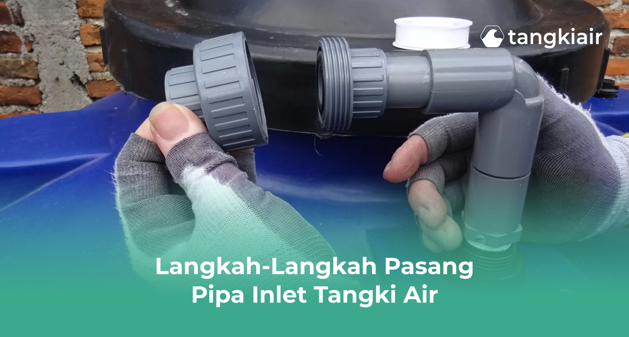 Langkah-Langkah Pasang Pipa Inlet Tangki Air