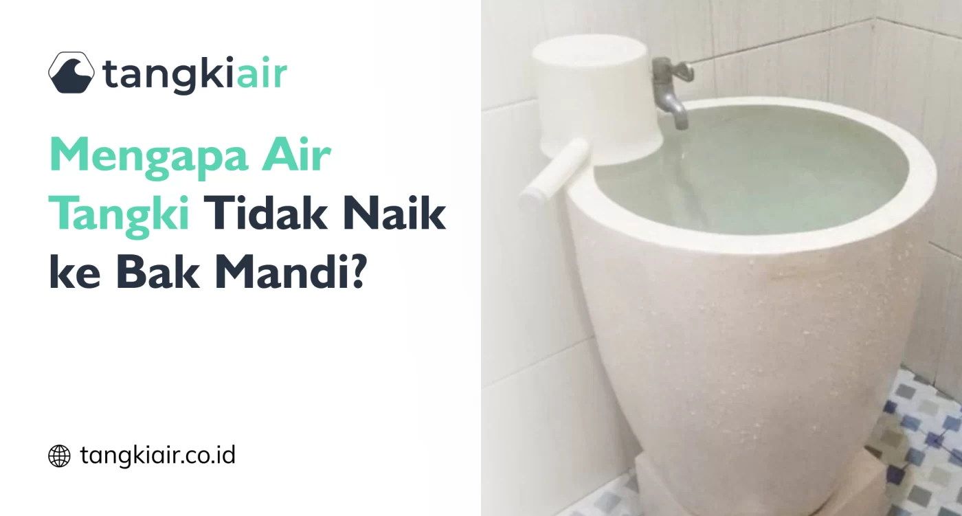 Mengapa Air Tangki Tidak Naik ke Bak Mandi?
