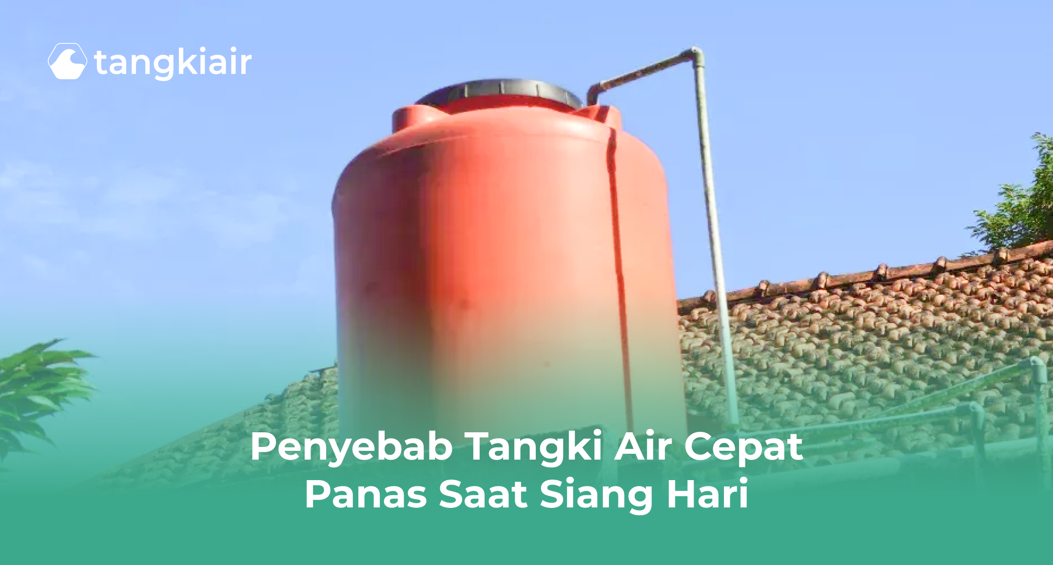 Penyebab Tangki Air Cepat Panas Saat Siang Hari