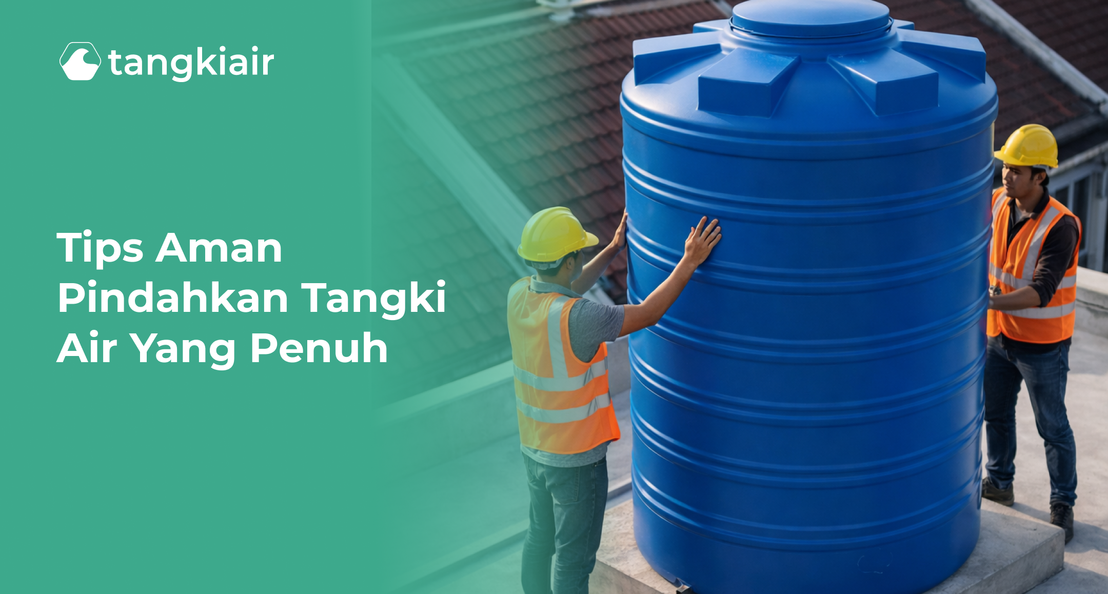 Tips Aman Pindahkan Tangki Air yang Penuh