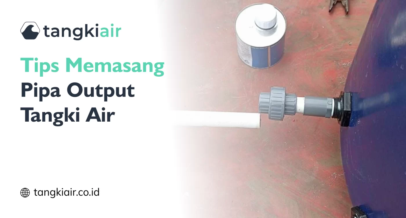 Memasang Pipa Output Tangki Air