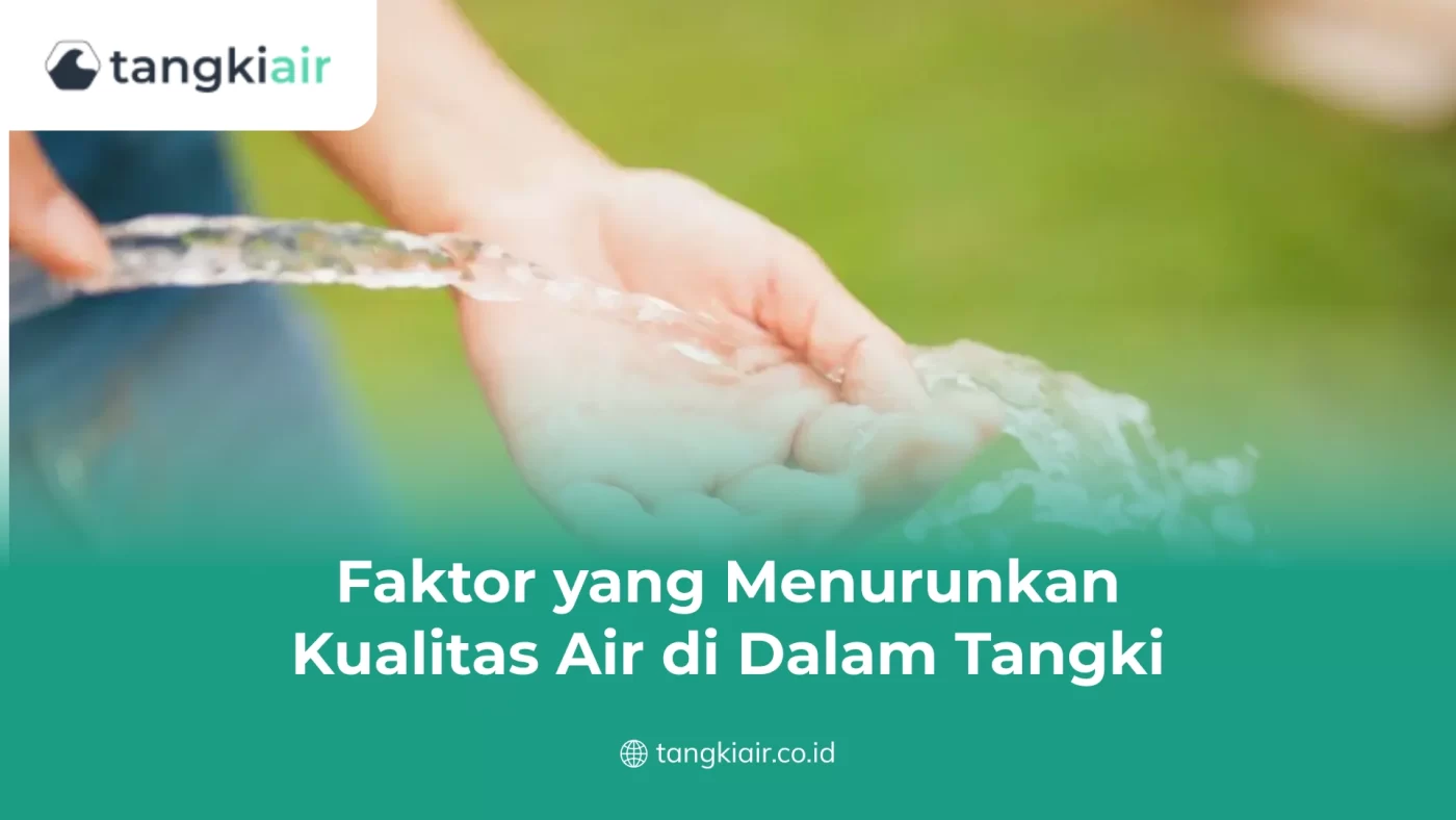 Faktor yang Menurunkan Kualitas Air di Dalam Tangki