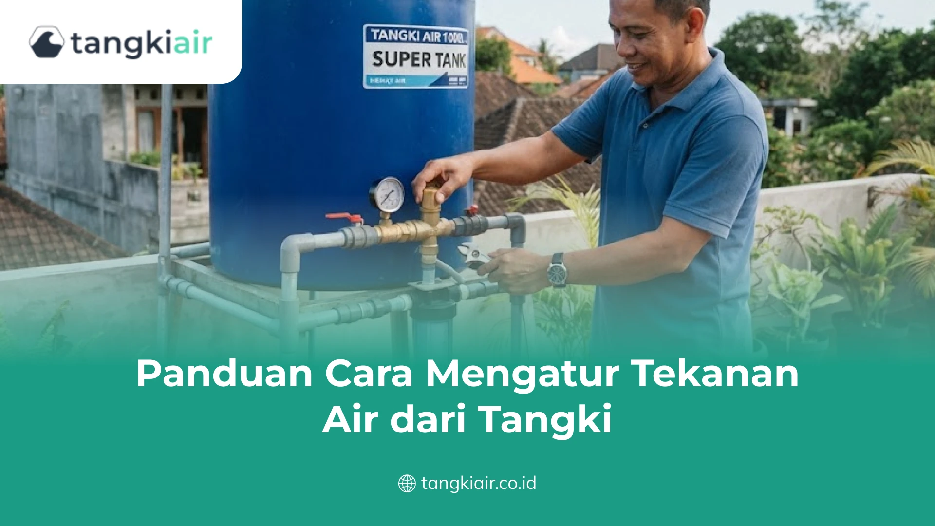 Panduan Cara Mengatur Tekanan Air dari Tangki
