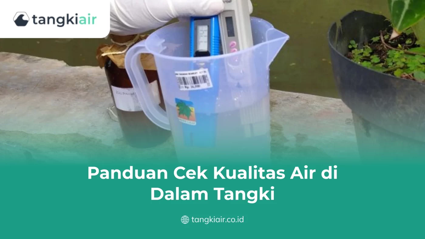 Panduan Cek Kualitas Air di Dalam Tangki