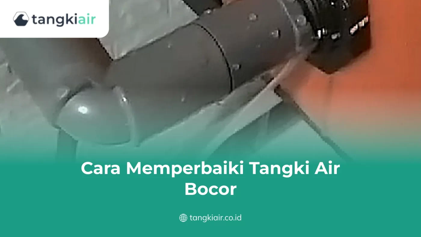 Cara Memperbaiki Tangki Air Bocor