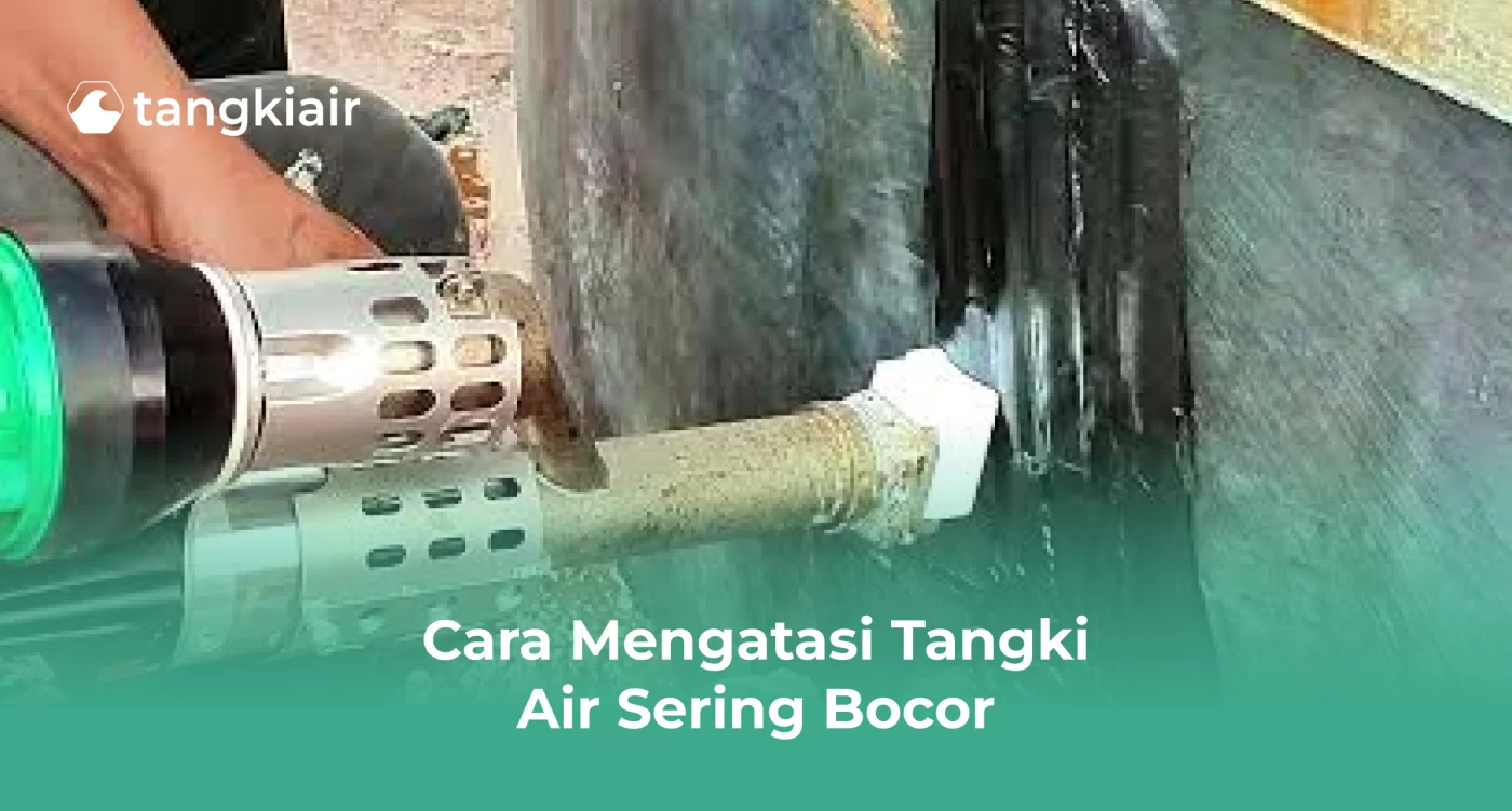 Cara Mengatasi Tangki Air Sering Bocor