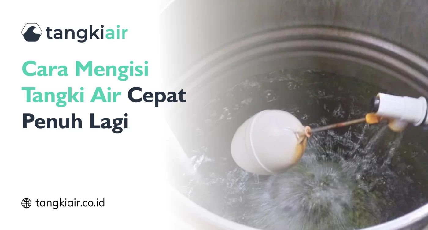 Cara Mengisi Tangki Air Cepat Penuh Lagi