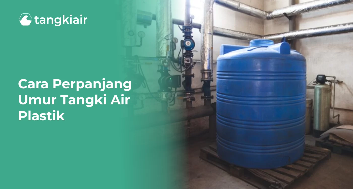 Cara Perpanjang Umur Tangki Air Plastik