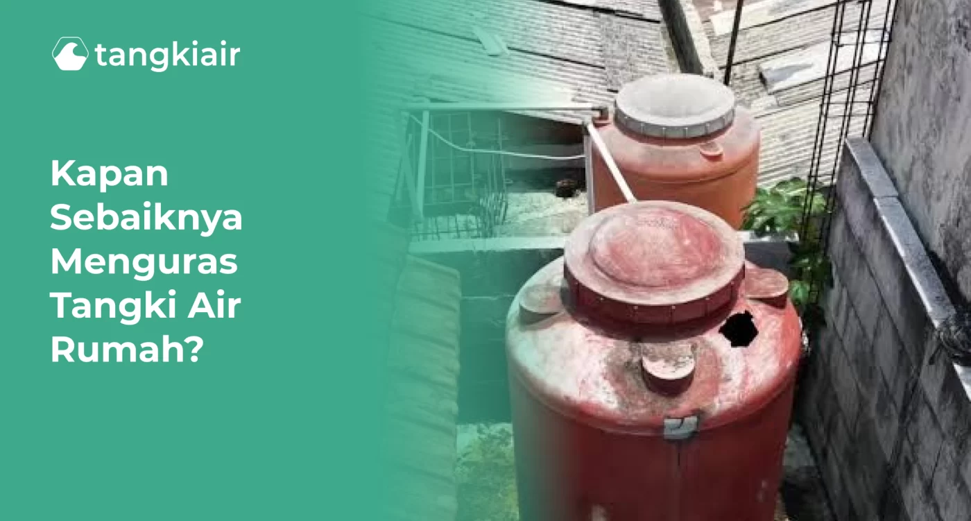 Kapan Sebaiknya Menguras Tangki Air Rumah?