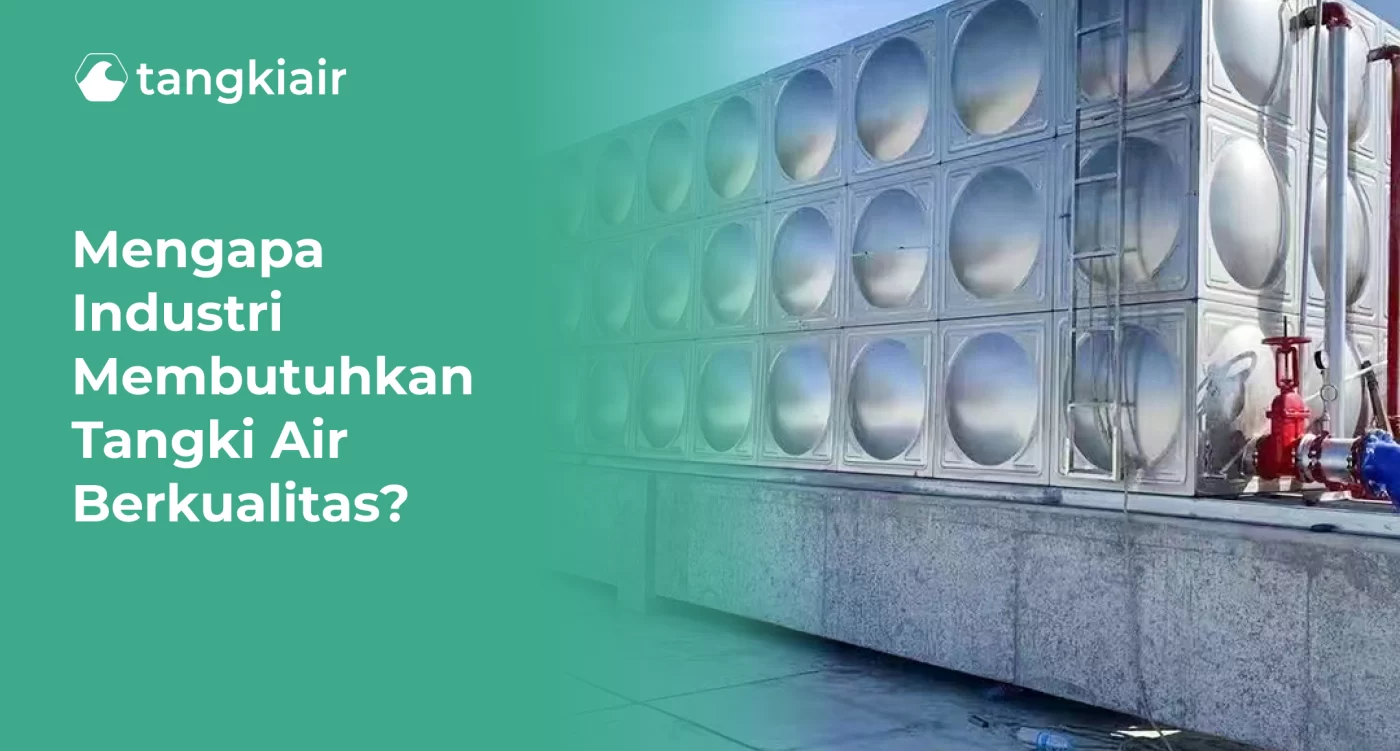 Mengapa Industri Membutuhkan Tangki Air Berkualitas?