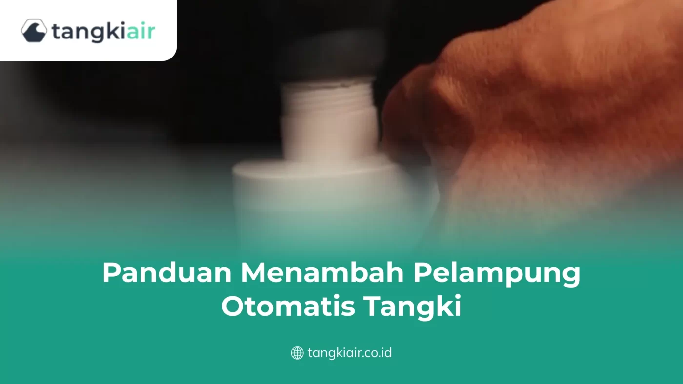 Panduan Menambah Pelampung Otomatis Tangki