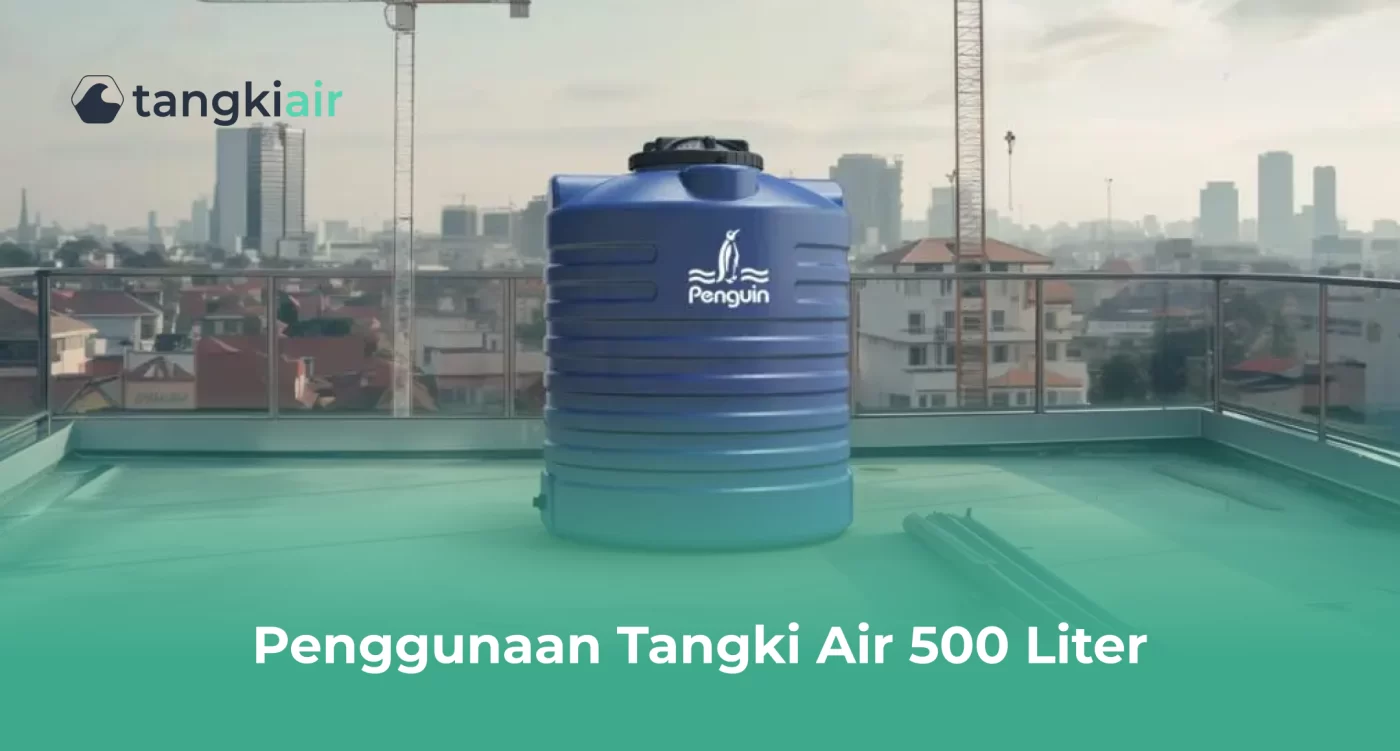Penggunaan Tangki Air 500 Liter