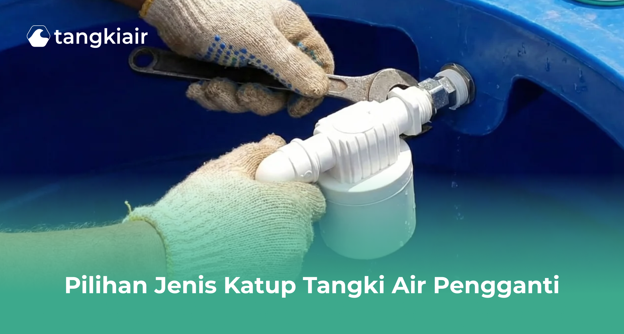 Pilihan Jenis Katup Tangki Air Pengganti