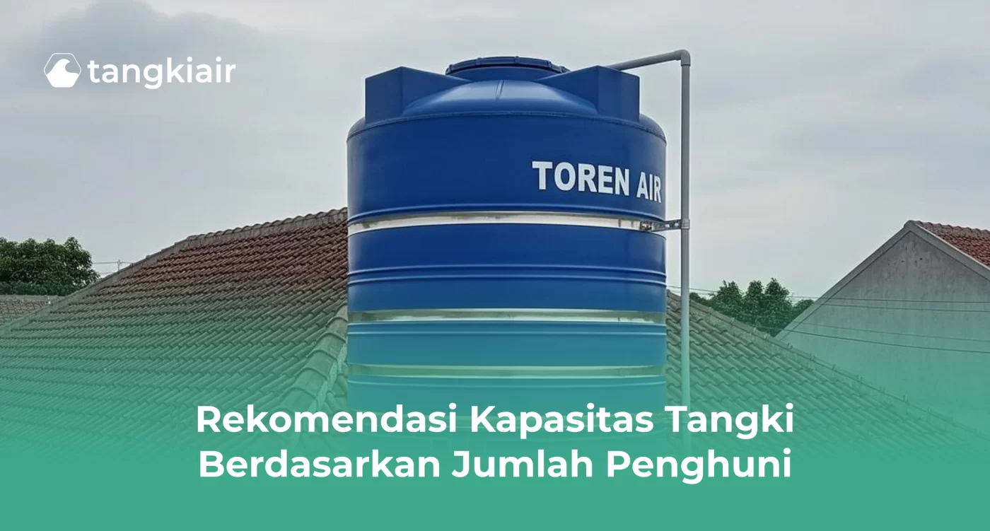 Rekomendasi Kapasitas Tangki Berdasarkan Jumlah Penghuni