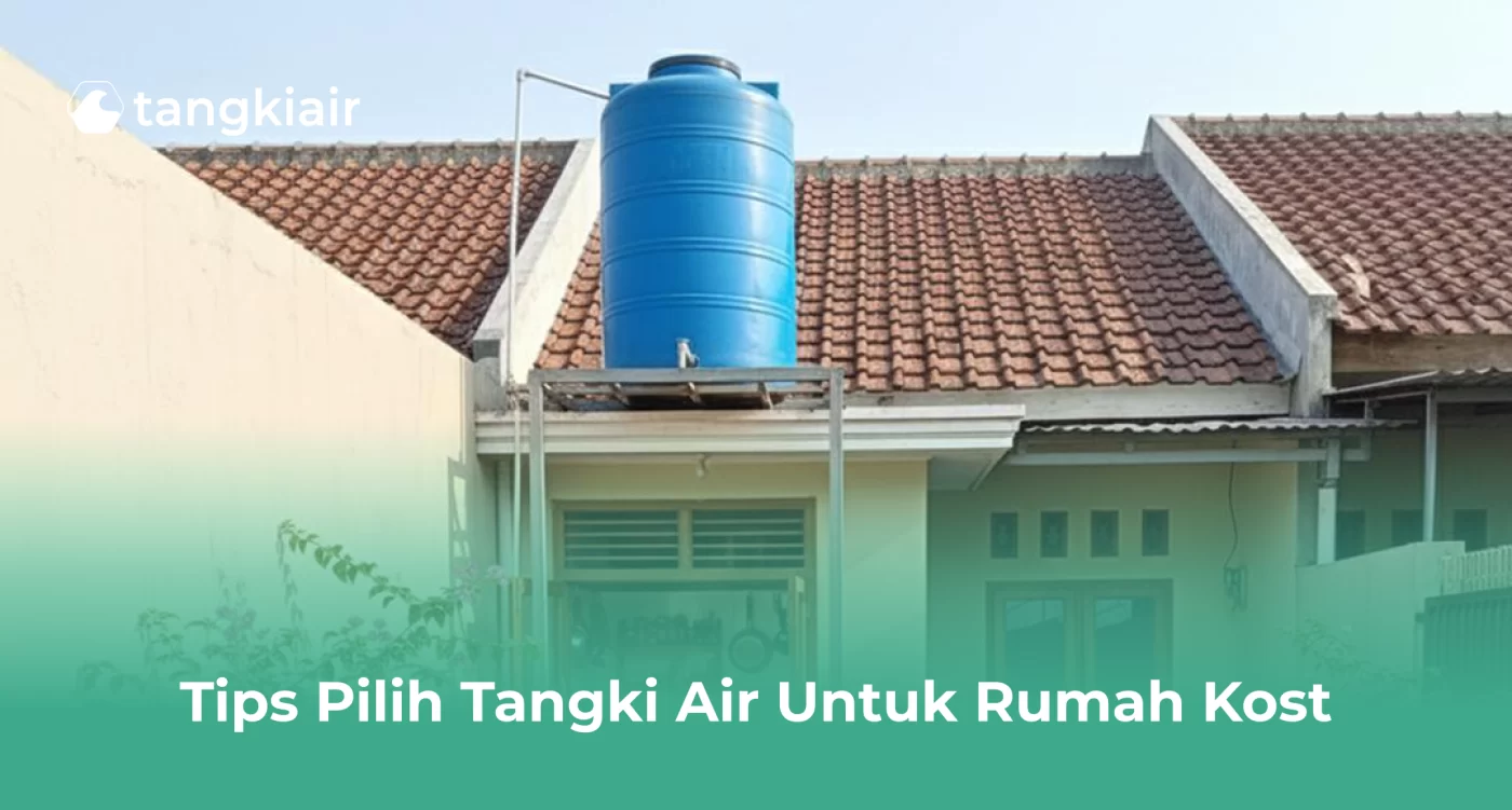 Tips Pilih Tangki Air untuk Rumah Kost