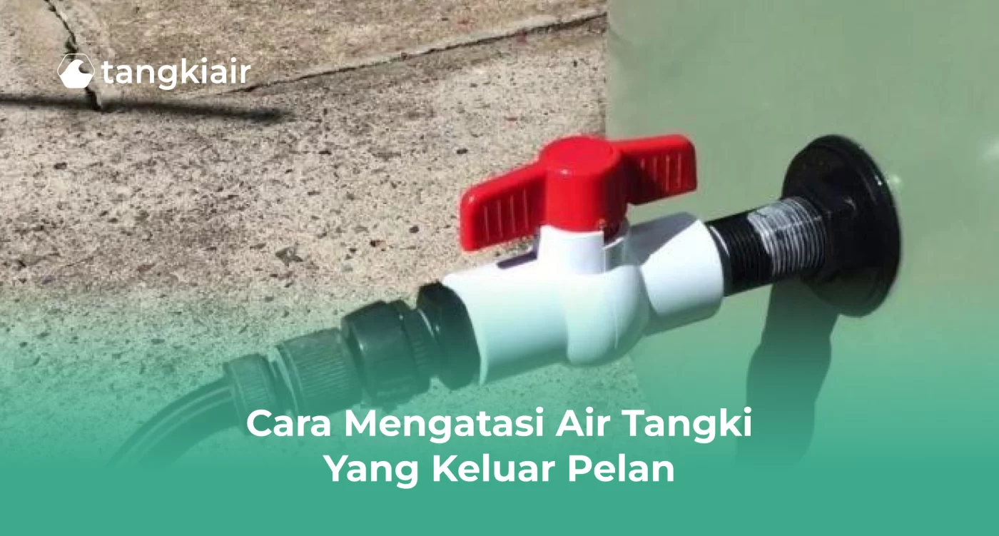 Cara Mengatasi Air Tangki yang Keluar Pelan