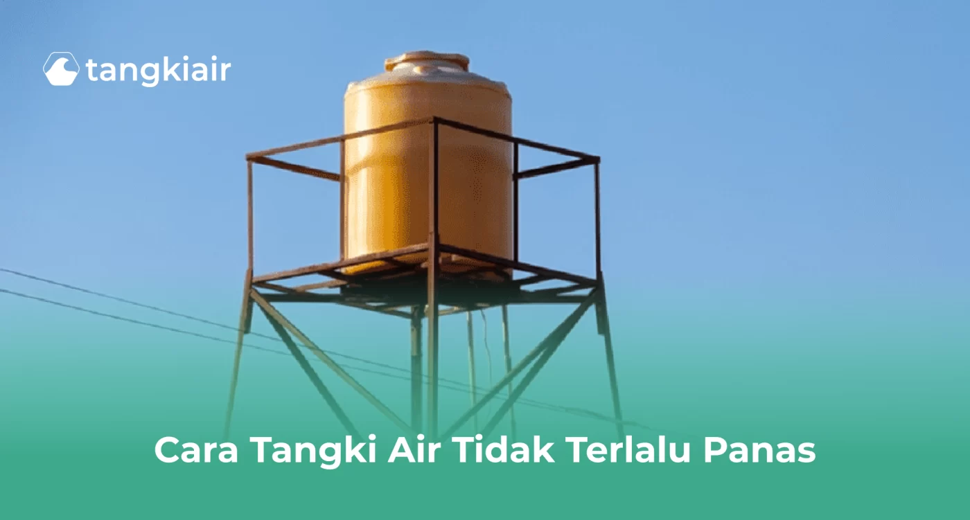 Cara Tangki Air Tidak Terlalu Panas