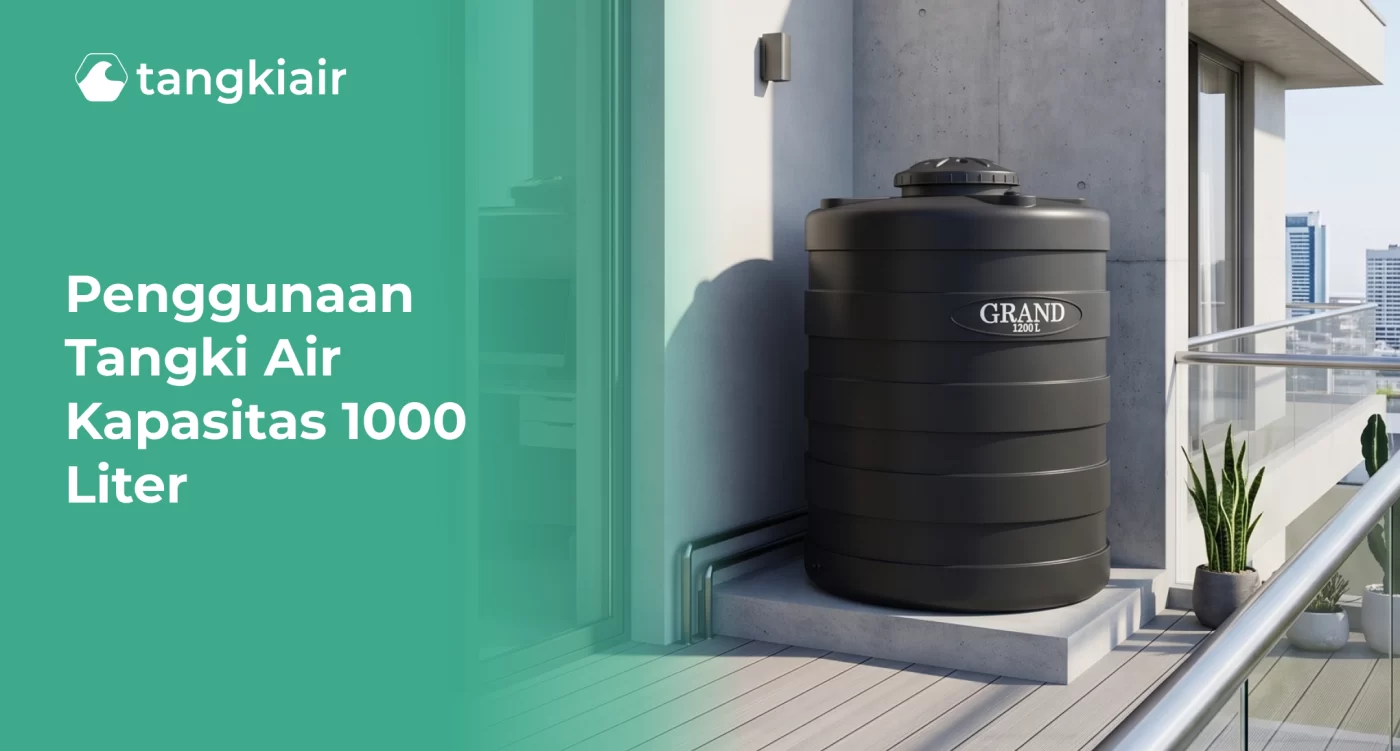 Penggunaan Tangki Air Kapasitas 1000 LiterPenggunaan Tangki Air Kapasitas 1000 Liter