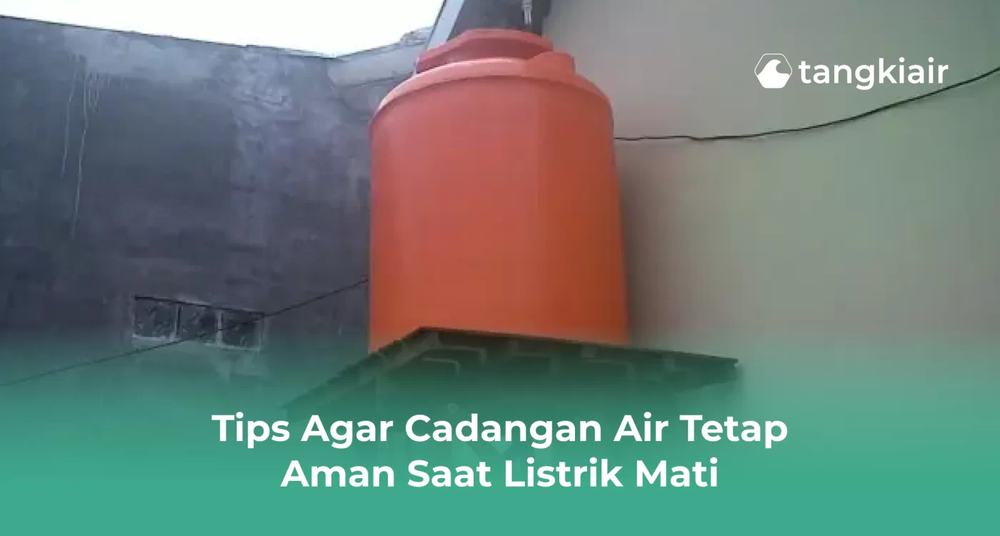 Tips Agar Cadangan Air Tetap Aman Saat Listrik Mati