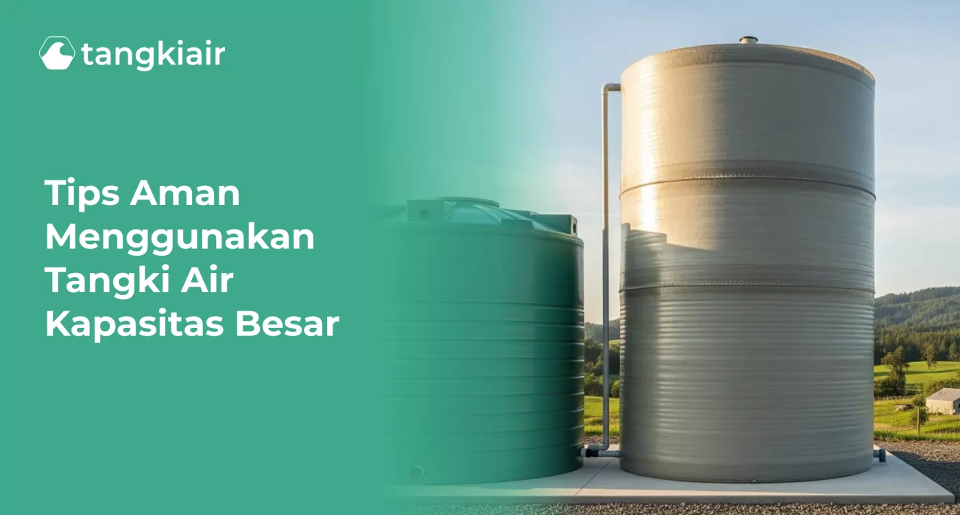 Tips Aman Menggunakan Tangki Air Kapasitas Besar