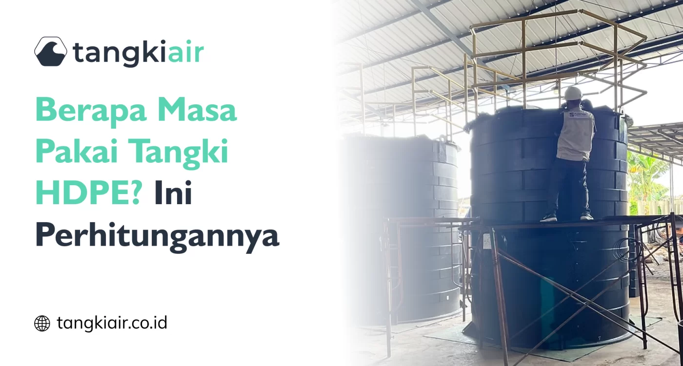 Berapa Masa Pakai Tangki HDPE