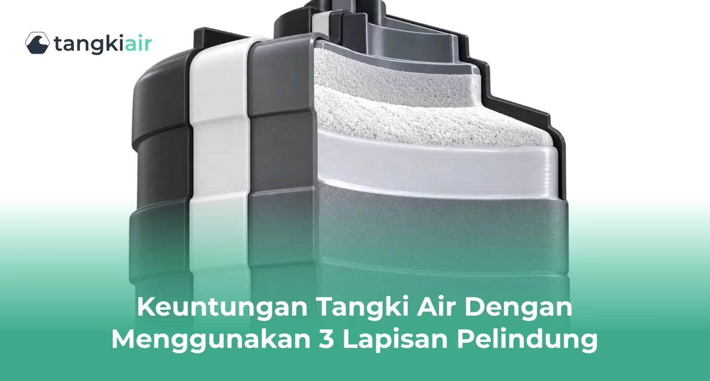 Keuntungan Tangki Air dengan Menggunakan 3 Lapisan Pelindung