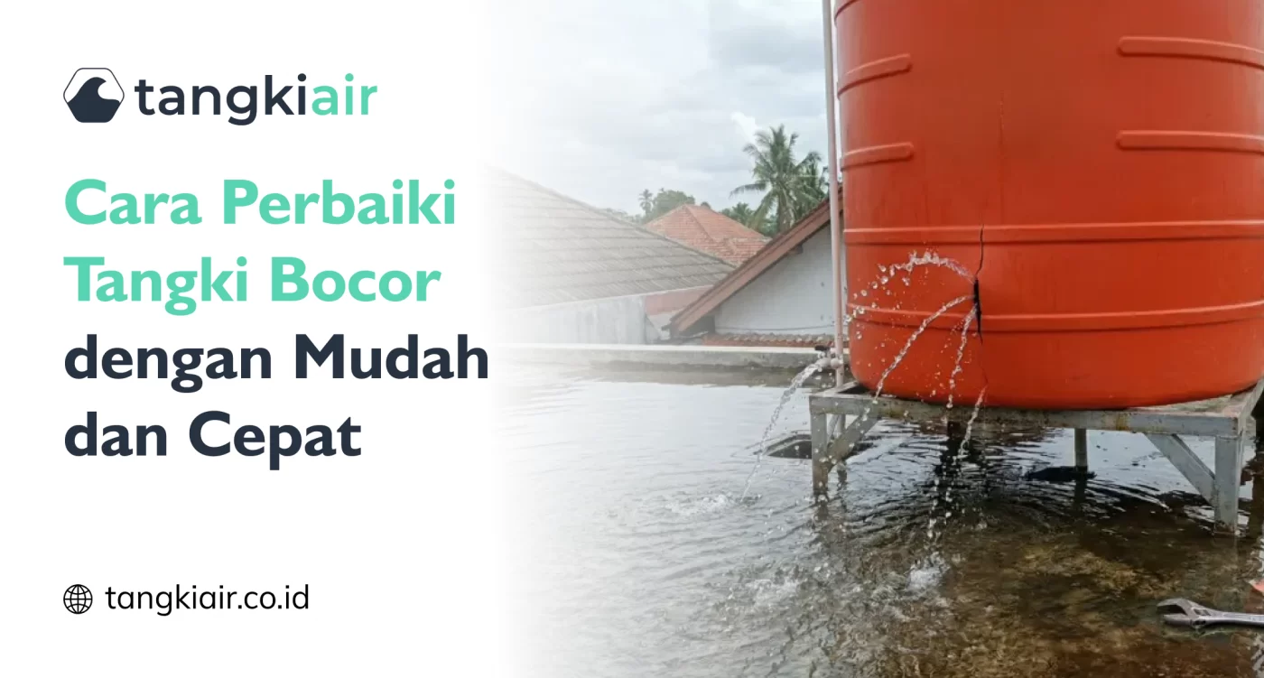 Cara Perbaiki Tangki Bocor dengan Mudah dan Cepat