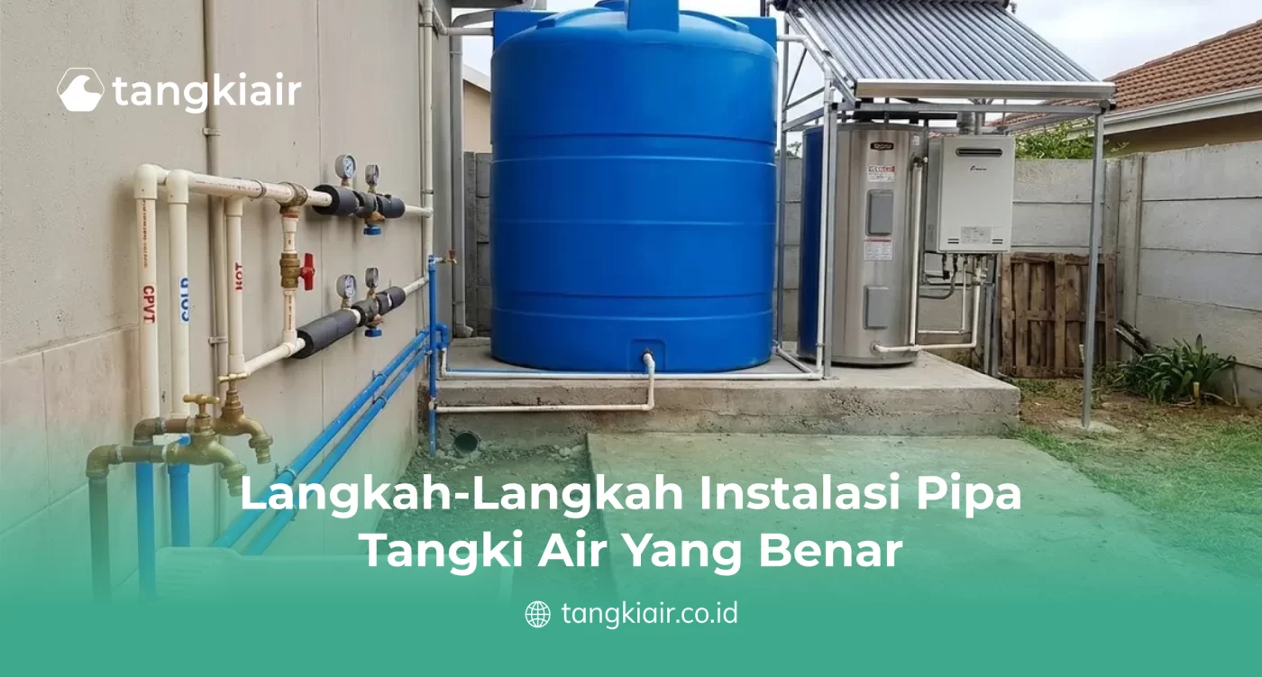 Langkah-Langkah Instalasi Pipa Tangki Air Yang Benar